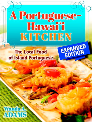 A Portuguese-Hawai'i Kitchen Cookbook by Wanda Adams