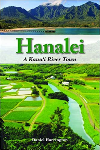 Hanalei: A Kaua'i River Town - Daniel Harrington
