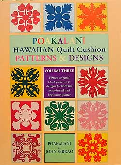 Poakalani Hawaiian Quilt Cushion Patterns & Designs Volume 3 by: Poakalani and John Serrao