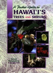 A Pocket Guide to: Hawai'i's Trees & Shrubs - by H. Douglas Pratt