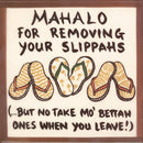 Mahalo For Removing Your Slippahs Tile