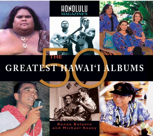Honolulu Magazine's: The 50 Greatest Hawai'i Albums - Ronna Bolante  Michael Keany