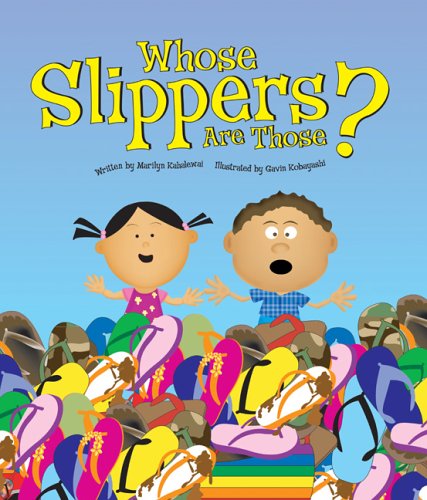 Whose Slippers are Those? by  Marilyn Kahalewai