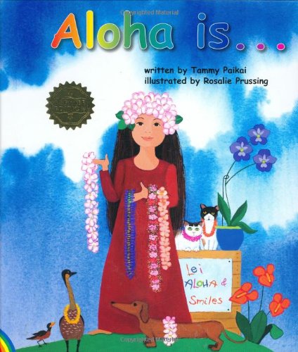 Aloha Is....by Tammy Paikai