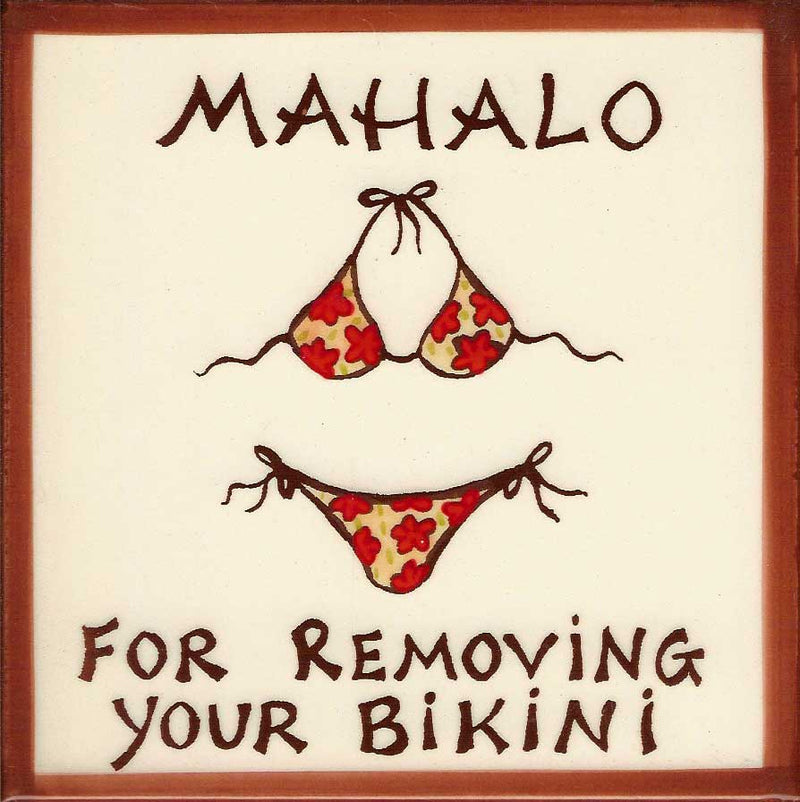 Mahalo For Removing Your Bikini Tile