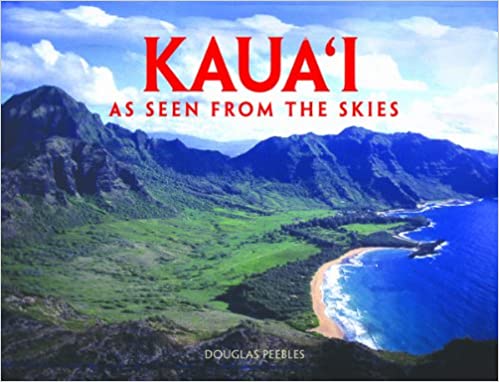 KAUA'I AS SEEN FROM THE SKIES - Douglas Peebles