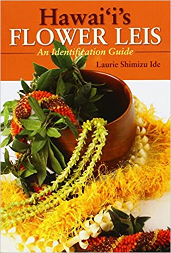 Hawai'i's Flower Leis - Laurie Shimizu Ide