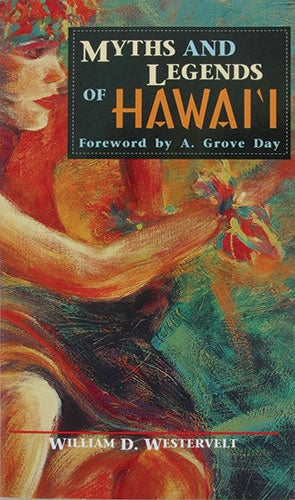Myths and Legends of Hawai’i - W. D. Westervelt