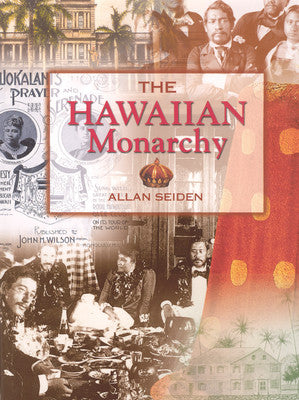 The Hawaiian Monarchy - Allan Seiden