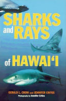 Sharks and Rays of Hawaii Gerald L. Crow and Jennifer Crites
