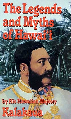 The Legends and Myths of Hawai'i - King David Kalakaua / Rollin Mallory Daggett