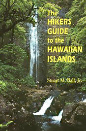 The Hikers Guide to the Hawaiian Islands Stuart M. Ball, Jr.