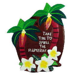 Sign - Take Time to Smell The Plumerias